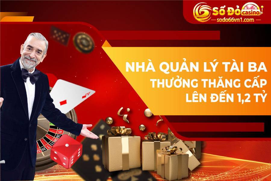 Nhà quản lý tài ba - thưởng thăng cấp lên đến 1,2 tỷ