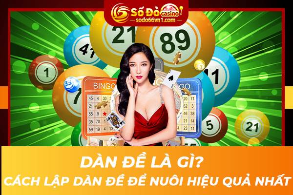 Dàn đề là gì? Cách lập dàn đề để nuôi hiệu quả nhất