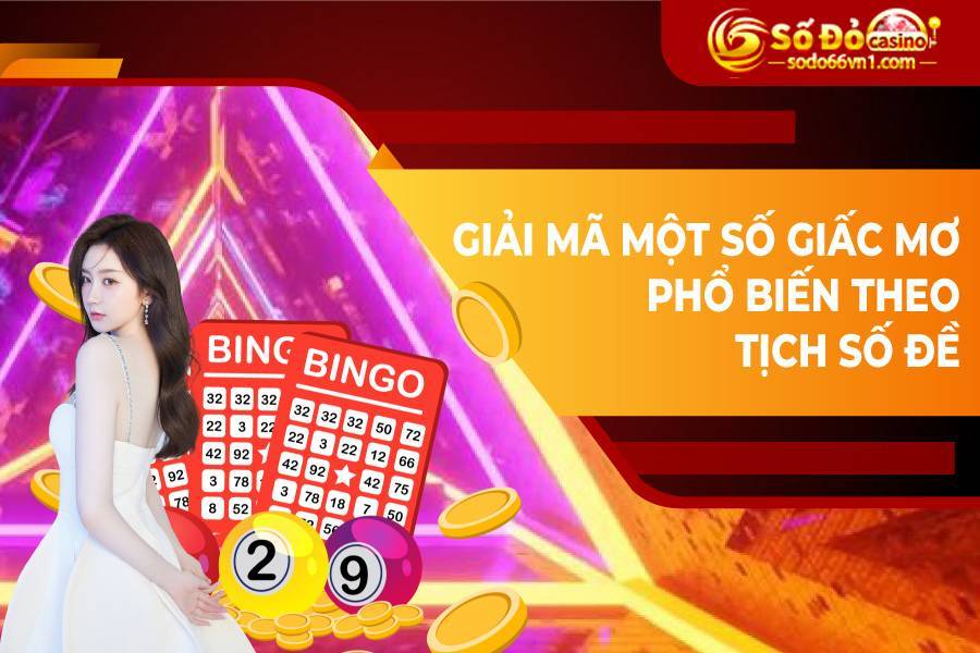 Giải mã một số giấc mơ phổ biến theo tịch lô đề