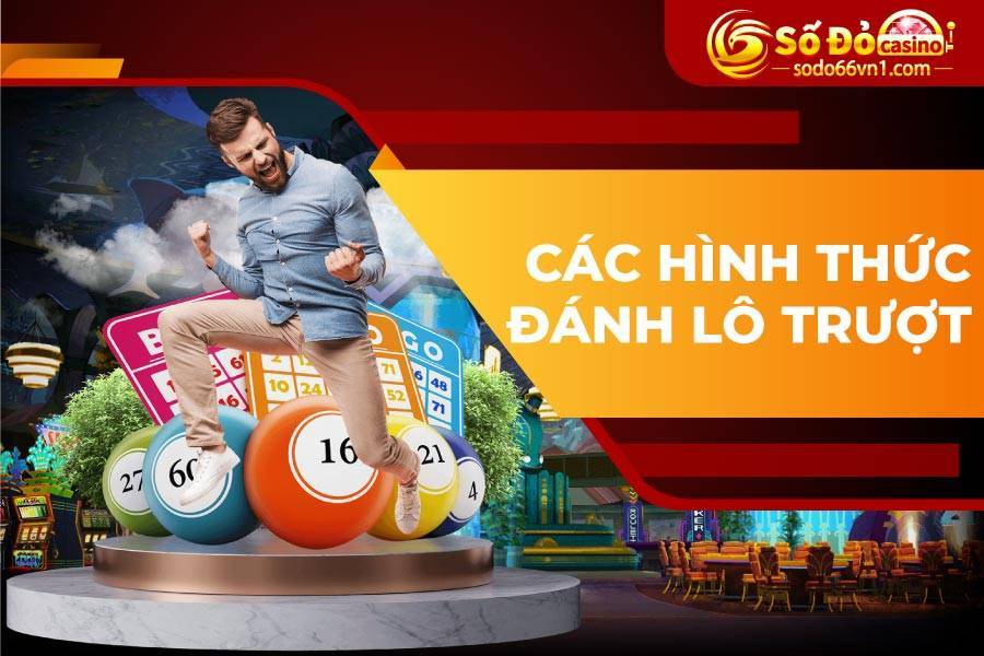 Các hình thức đánh lô trượt