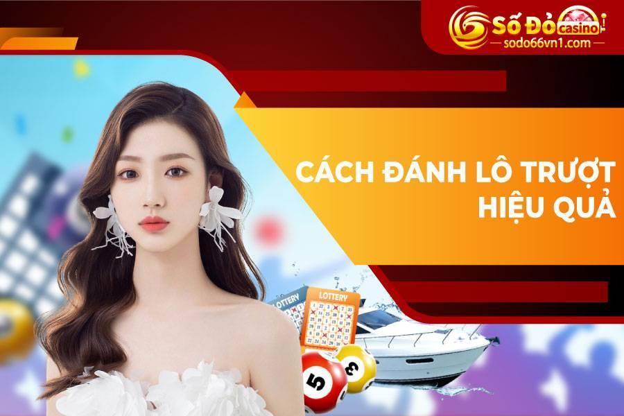 Cách đánh lô trượt hiệu quả