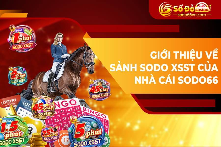 Giới thiệu về sảnh SODO XSST của nhà cái SODO66