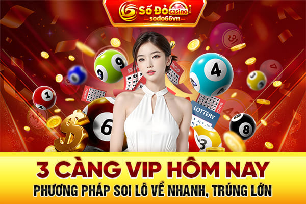 3 càng vip hôm nay