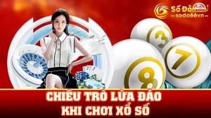 Chiêu Trò Lừa Đảo Khi Chơi Xổ Số