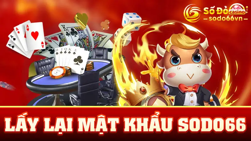 Lấy Lại Mật Khẩu SODO66 – Hướng Dẫn Thao Tác Trong Vài Bước