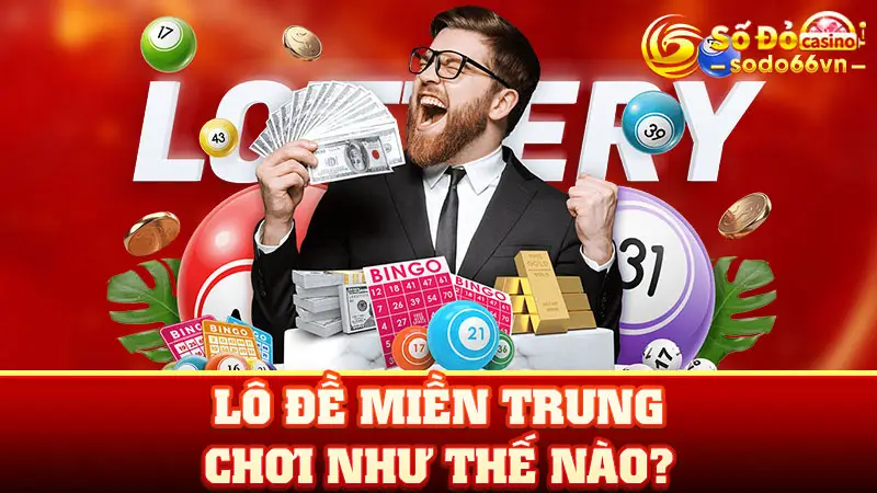 Lô đề miền Trung chơi như thế nào