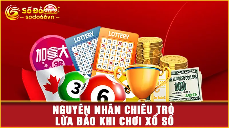 Nguyên nhân chiêu trò lừa đảo khi chơi xổ số 
