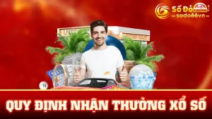 Quy Định Nhận Thưởng Xổ Số