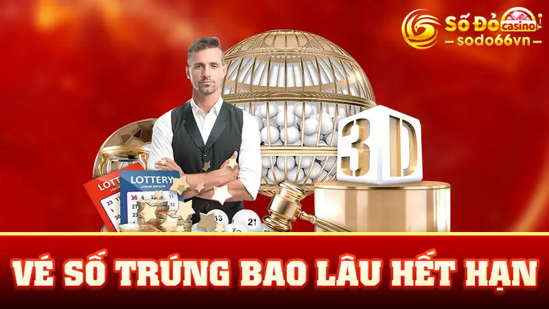 Vé Số Trúng Bao Lâu Hết Hạn
