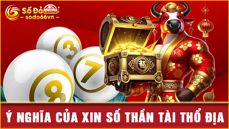 Ý nghĩa của xin số thần tài thổ địa
