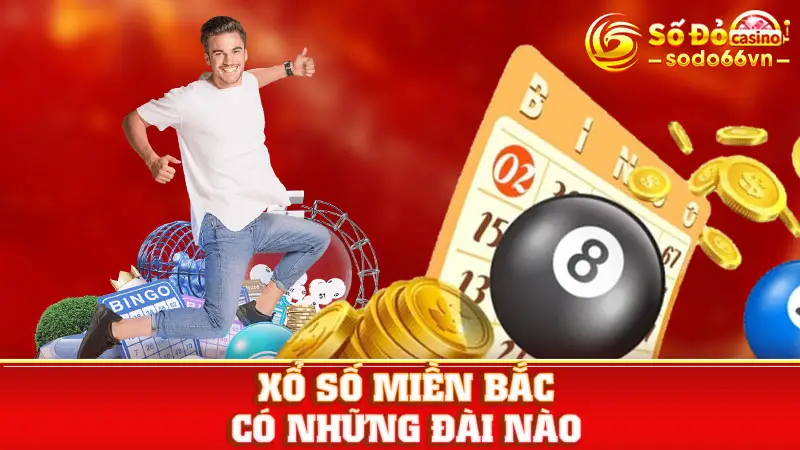 Xổ Số Miền Bắc Có Những Đài Nào