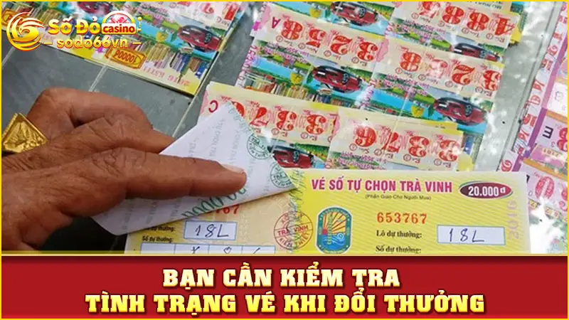 Bạn cần kiểm tra tình trạng vé khi đổi thưởng