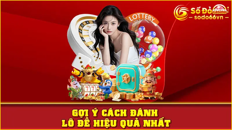 Gợi ý cách đánh lô đề hiệu quả nhất