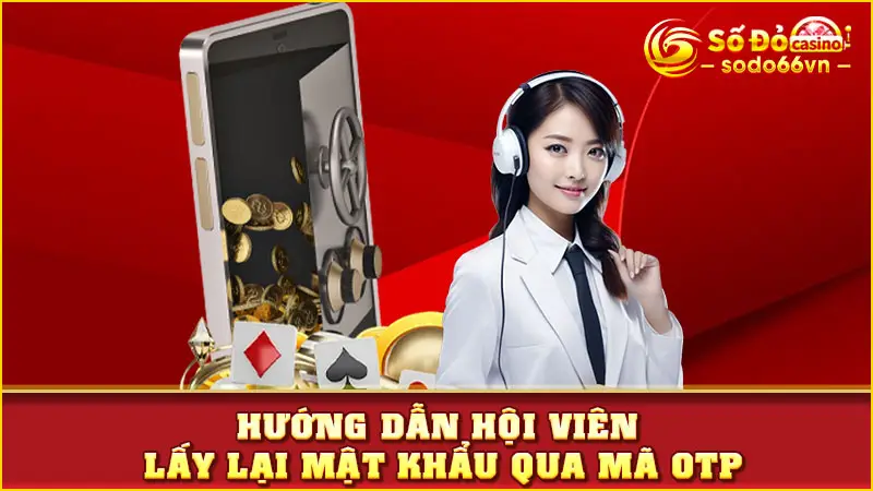 Hướng dẫn hội viên lấy lại mật khẩu qua mã OTP
