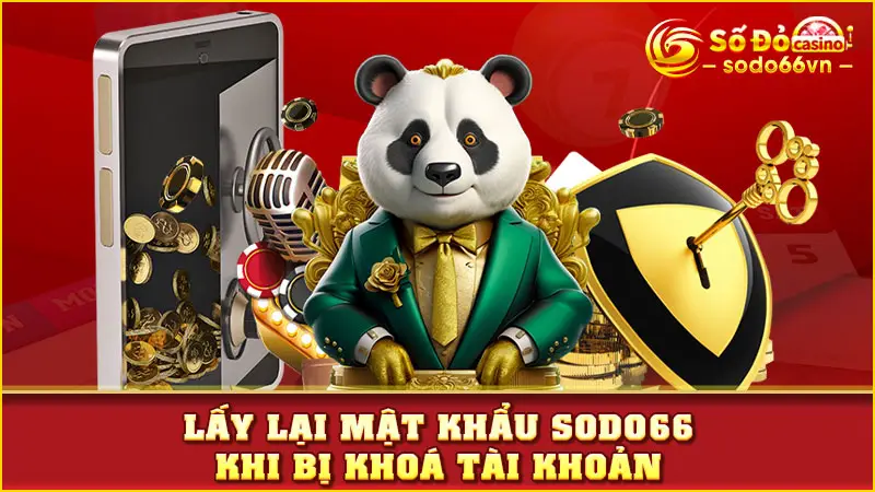 Lấy lại mật khẩu SODO66 khi bị khoá tài khoản
