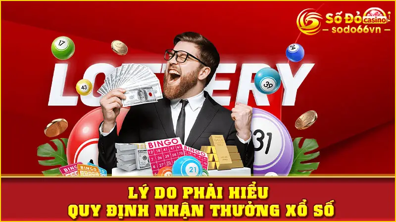 Lý do phải hiểu quy định nhận thưởng xổ số