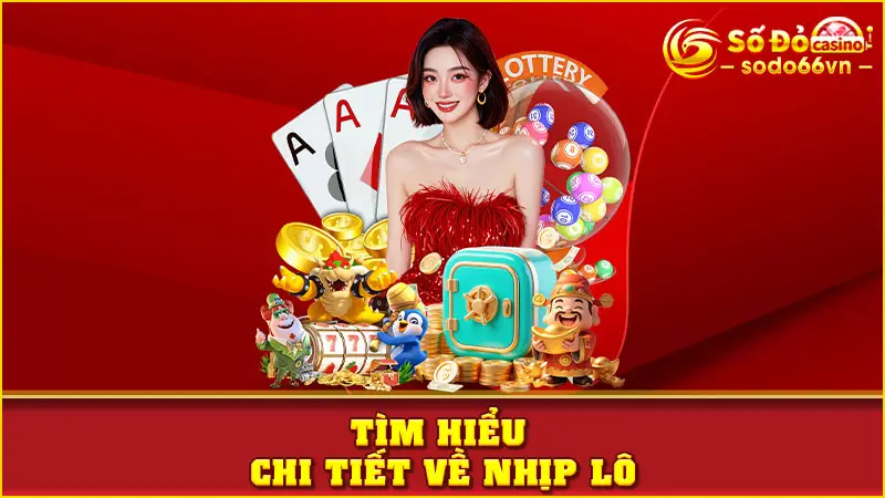 Tìm hiểu chi tiết về nhịp lô