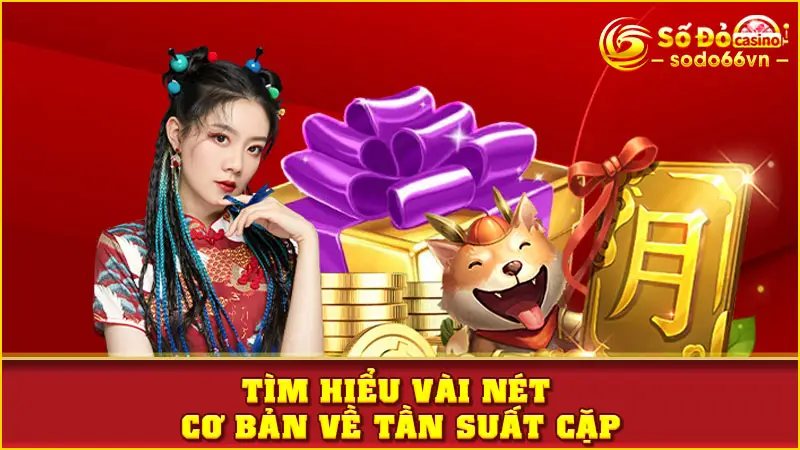 Tìm hiểu vài nét cơ bản về tần suất cặp