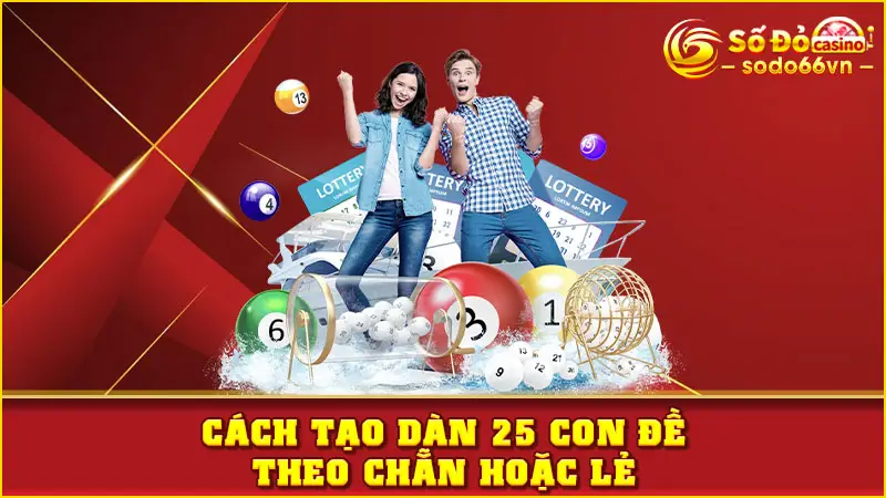 Cách tạo dàn 25 con đề theo chẵn hoặc lẻ