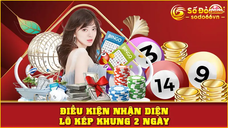 Điều kiện nhận diện lô kép khung 2 ngày