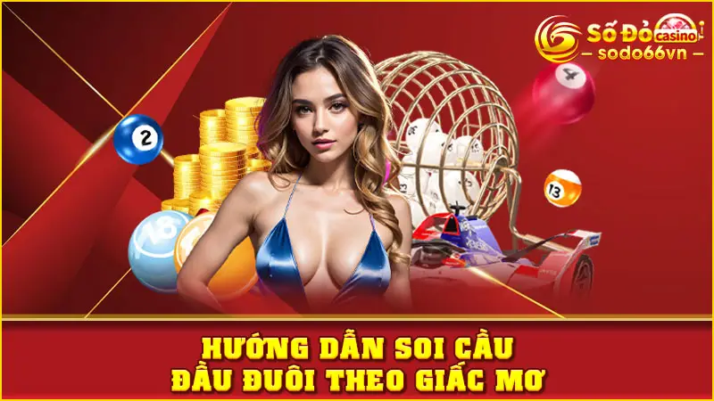 Hướng dẫn soi cầu đầu đuôi theo giấc mơ