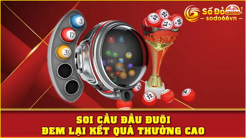 Soi cầu đầu đuôi đem lại kết quả thưởng cao